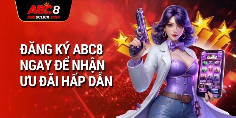 Đăng ký ABC8 ngay để nhận ưu đãi hấp dẫn